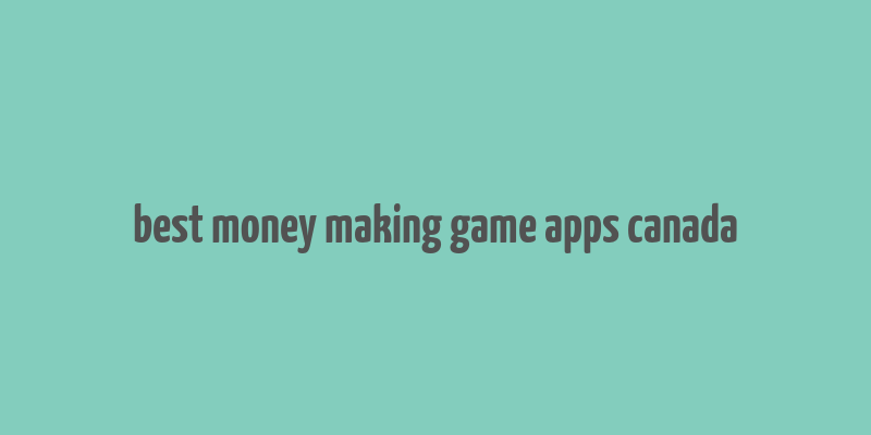 best money making game apps canada