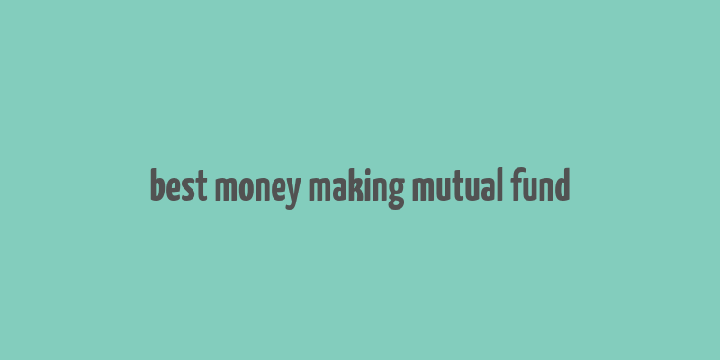 best money making mutual fund