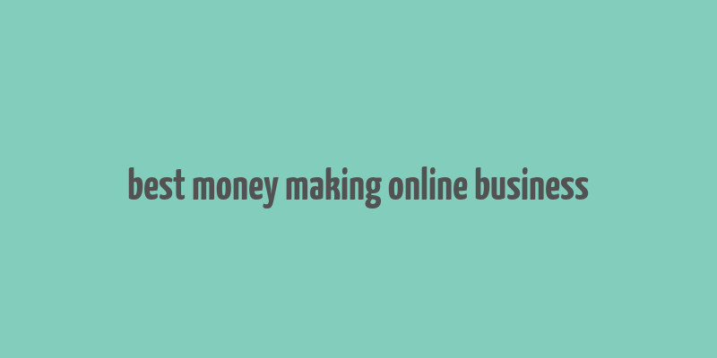 best money making online business