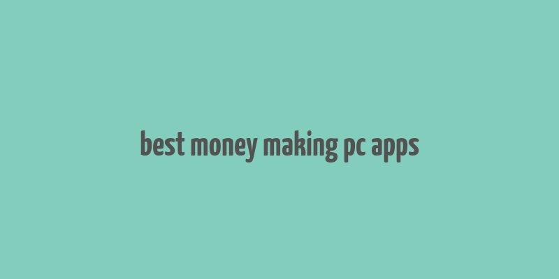 best money making pc apps