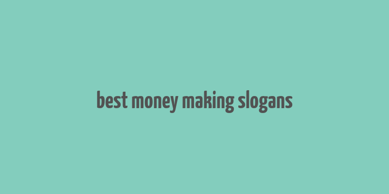 best money making slogans