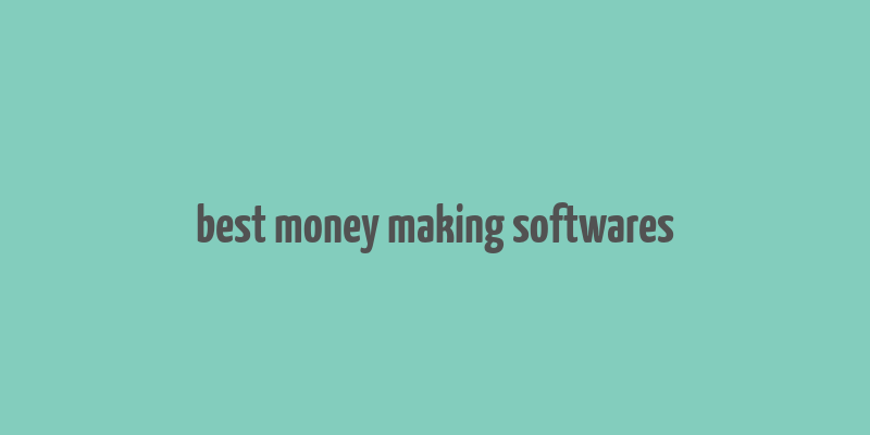 best money making softwares