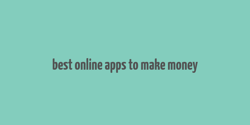 best online apps to make money