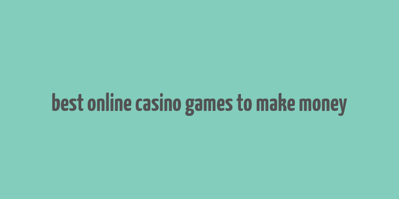 best online casino games to make money