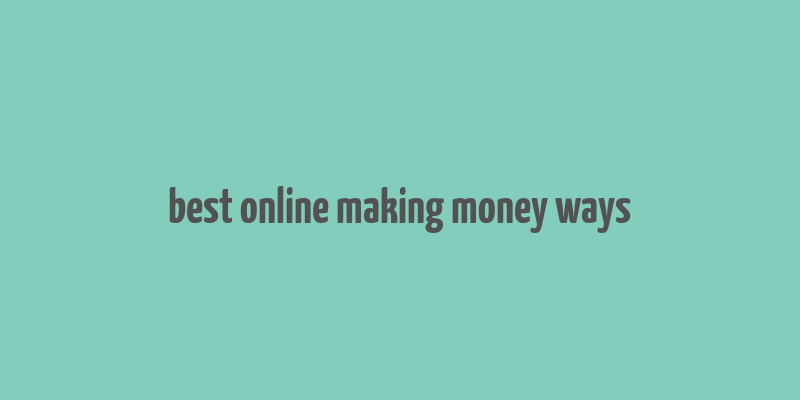 best online making money ways