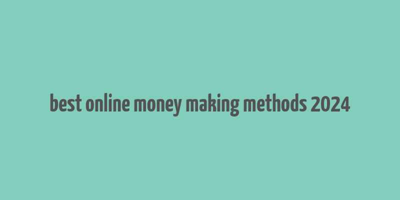 best online money making methods 2024