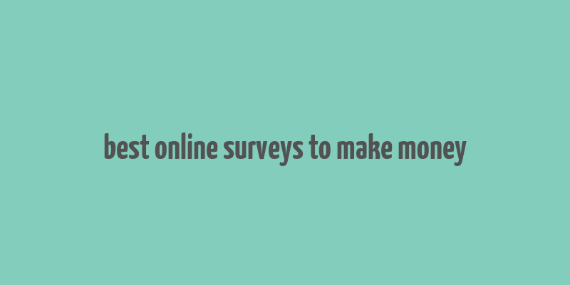 best online surveys to make money