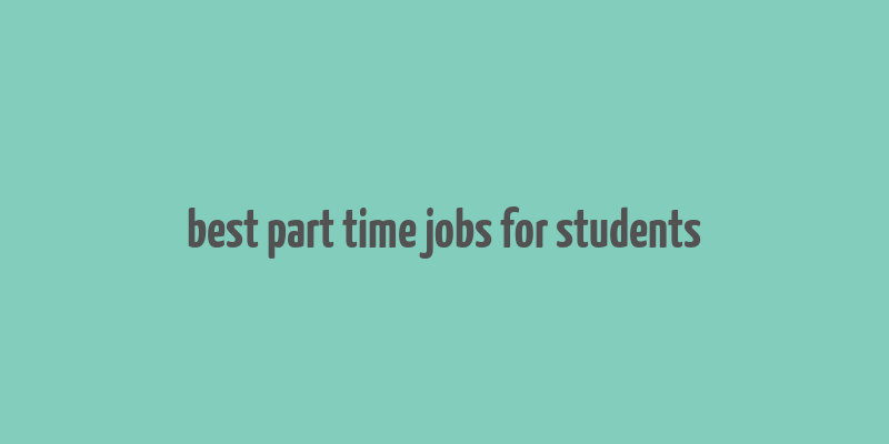 best part time jobs for students