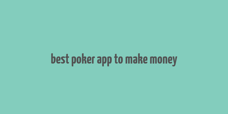 best poker app to make money