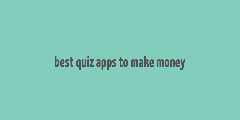 best quiz apps to make money