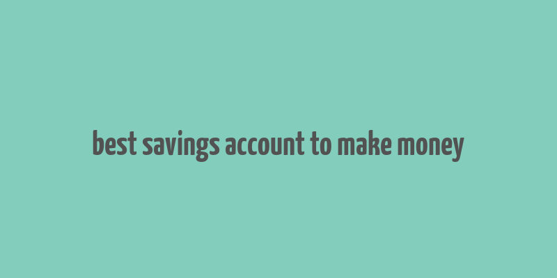 best savings account to make money