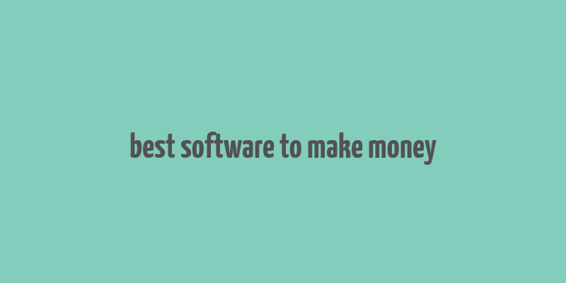 best software to make money