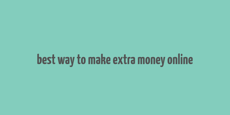 best way to make extra money online