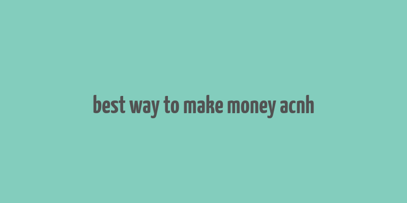 best way to make money acnh