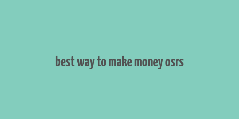 best way to make money osrs