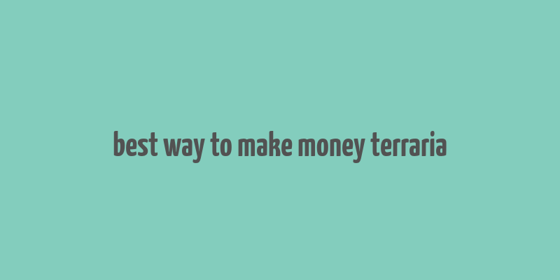 best way to make money terraria