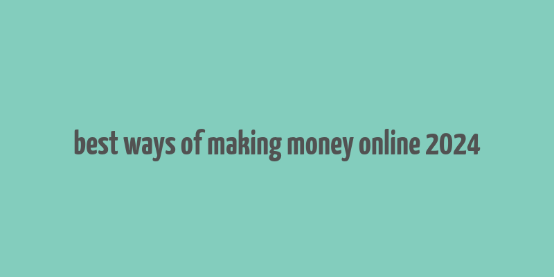 best ways of making money online 2024