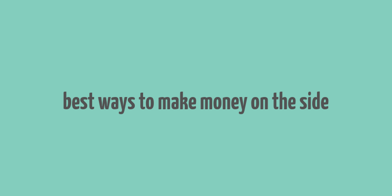 best ways to make money on the side