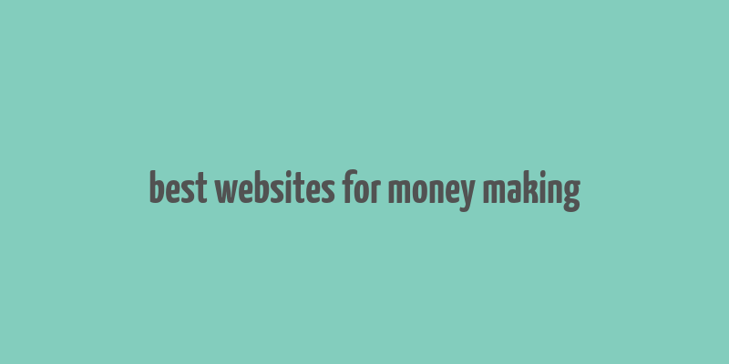 best websites for money making