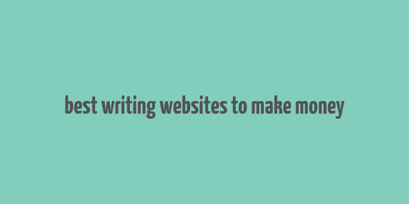 best writing websites to make money