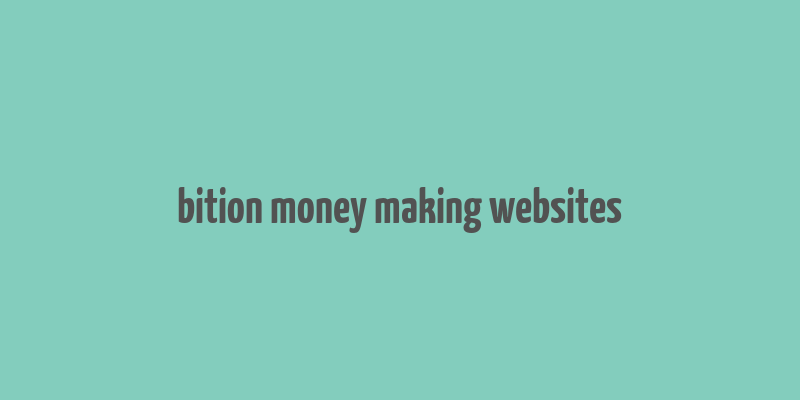 bition money making websites