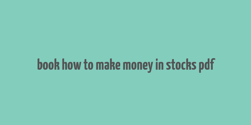 book how to make money in stocks pdf