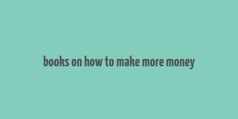 books on how to make more money