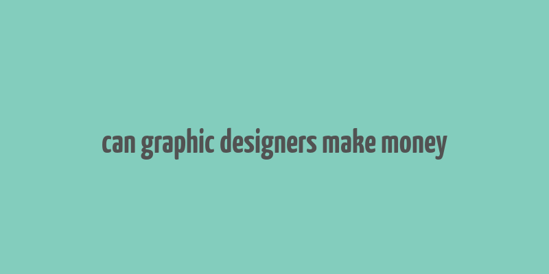 can graphic designers make money