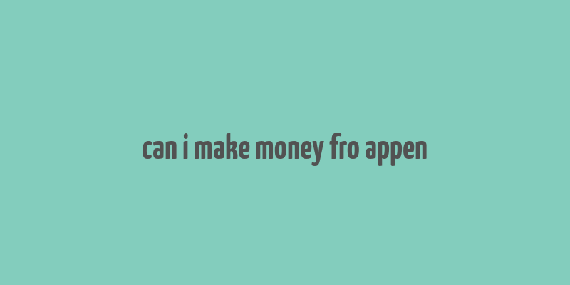 can i make money fro appen