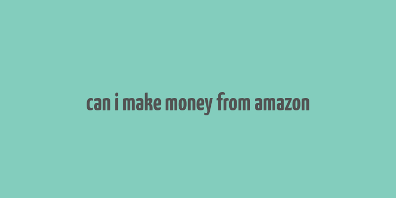 can i make money from amazon