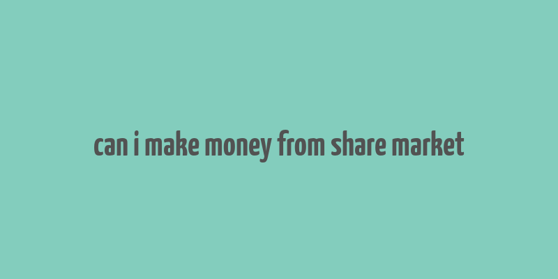 can i make money from share market