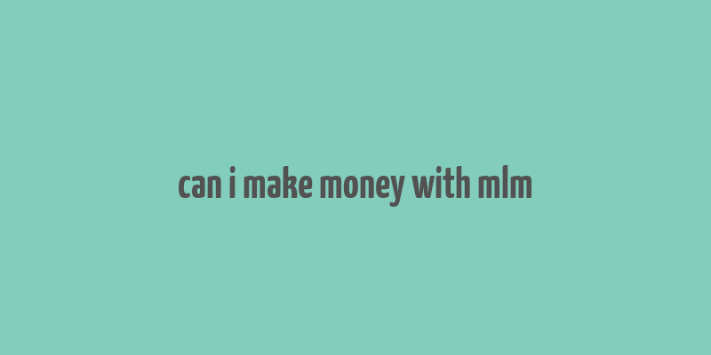 can i make money with mlm