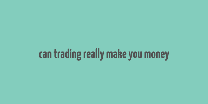 can trading really make you money