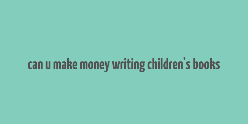 can u make money writing children's books