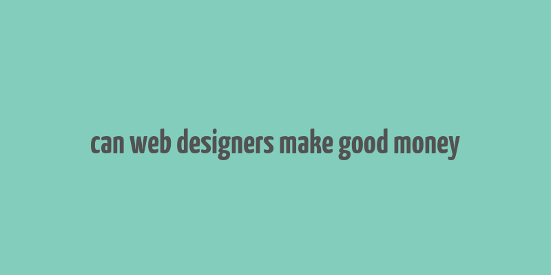 can web designers make good money