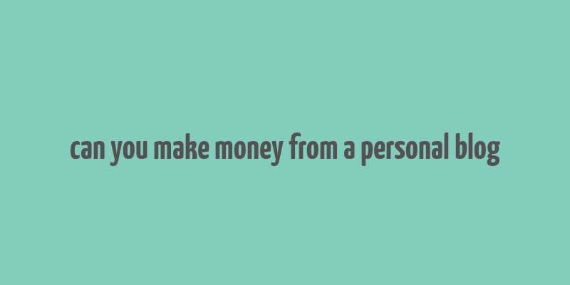 can you make money from a personal blog