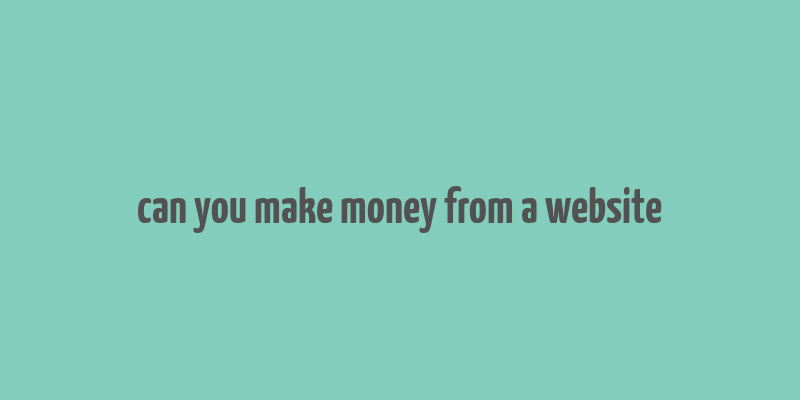 can you make money from a website