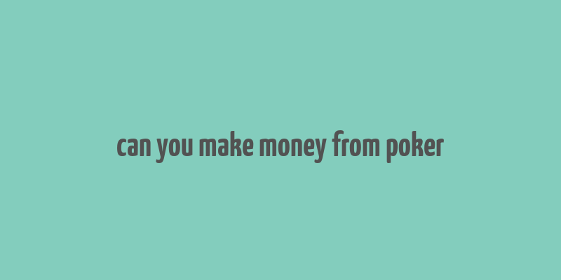 can you make money from poker