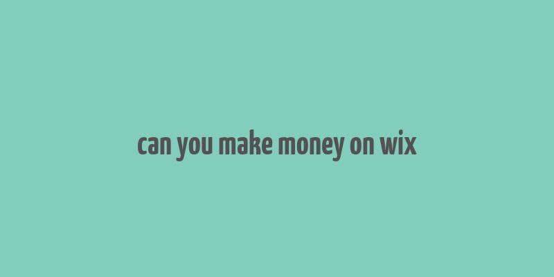 can you make money on wix