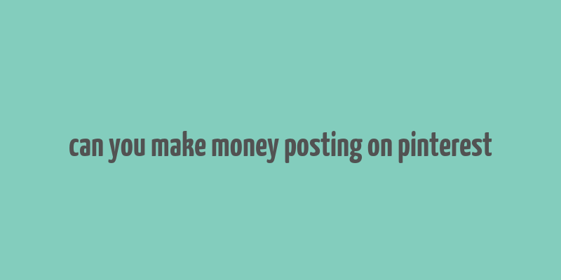 can you make money posting on pinterest