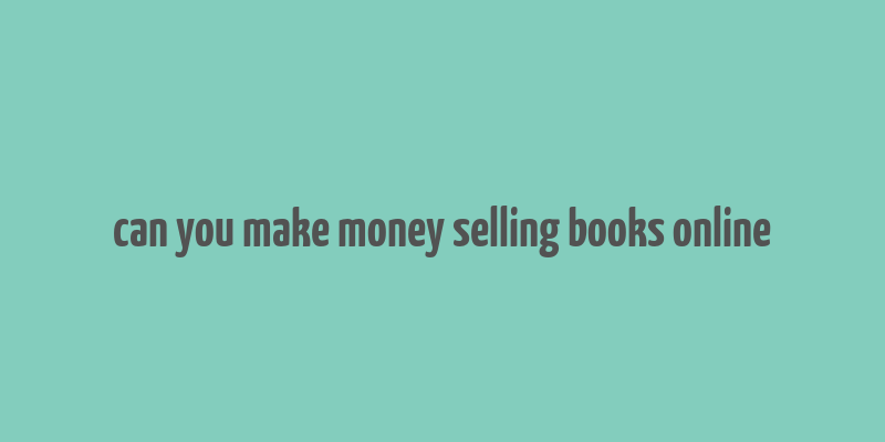 can you make money selling books online