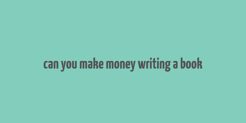 can you make money writing a book