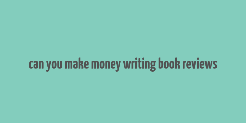 can you make money writing book reviews