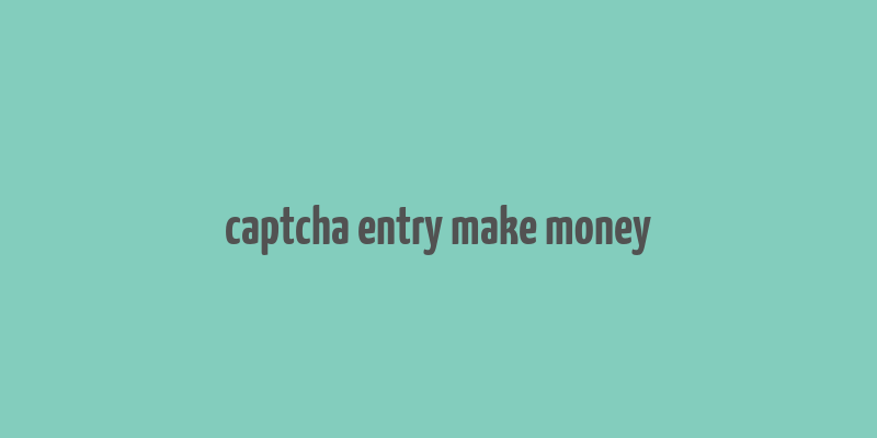 captcha entry make money