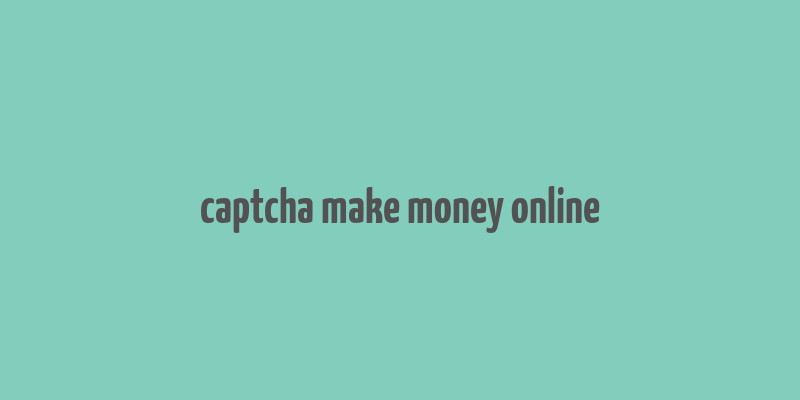 captcha make money online