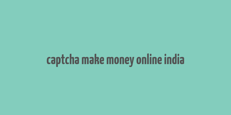 captcha make money online india