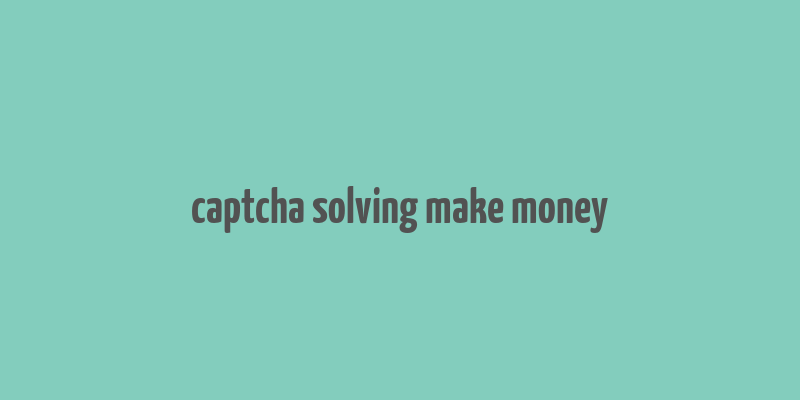 captcha solving make money