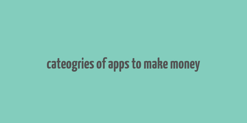 cateogries of apps to make money