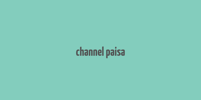 channel paisa