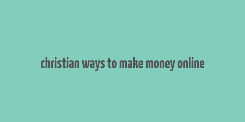 christian ways to make money online